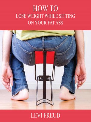cover image of How to Lose Weight While Sitting On Your Fat Ass